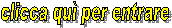 clicca qu� per entrare